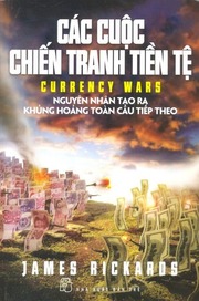 Các Cuộc Chiến Tranh Tiền Tệ _ Nguyên Nhân Khủng Hoảng Toàn Cầu Sắp Tới - sachnoi.app